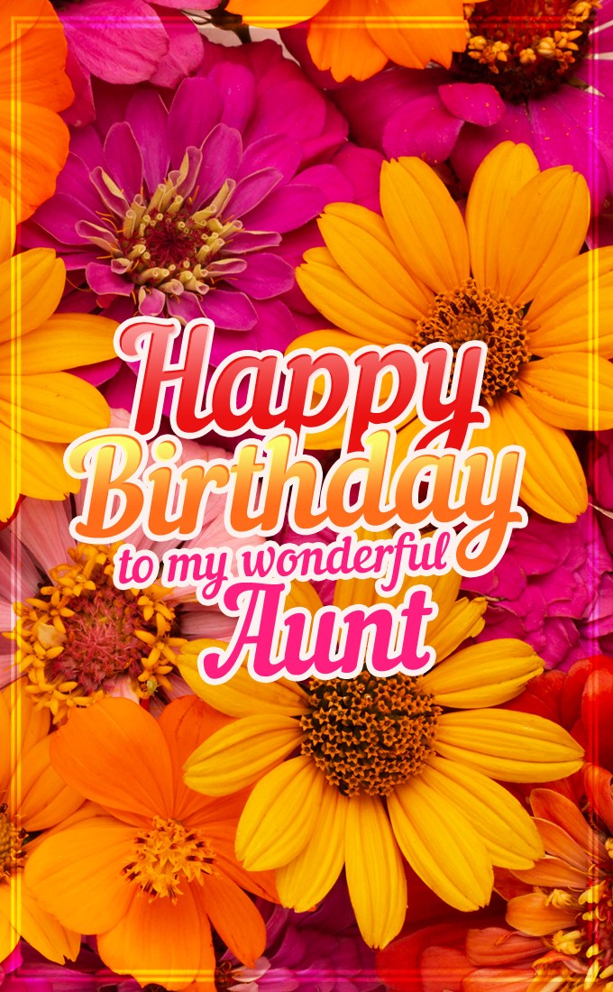 Happy Birthday Aunt vertical tall picture with colorful flowers on the background (tall rectangle shape picture)