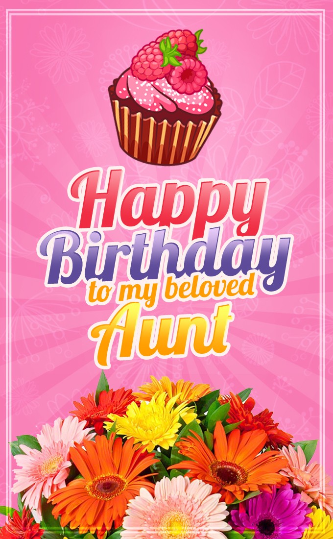 Happy Birthday Aunt vertical tall Image with a bouquet of flowers and a cupcake (tall rectangle shape picture)