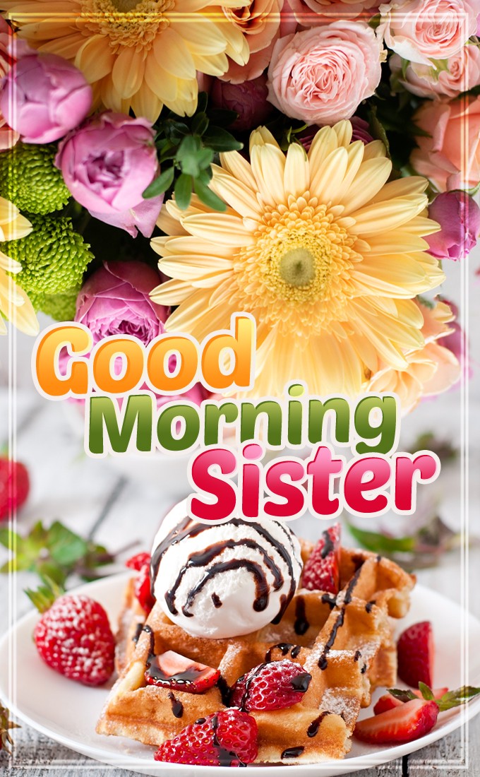 Good Morning Sister vertical tall image with bouquet and waffles (tall rectangle shape picture)