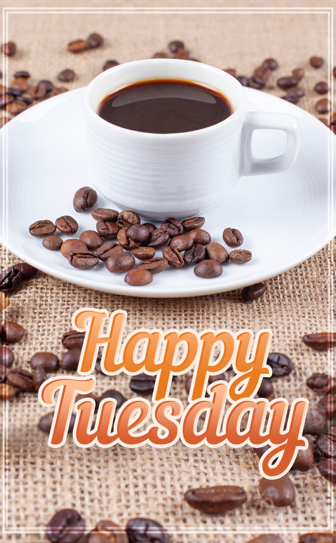 Happy Tuesday vertical tall image with coffee (tall rectangle shape picture)