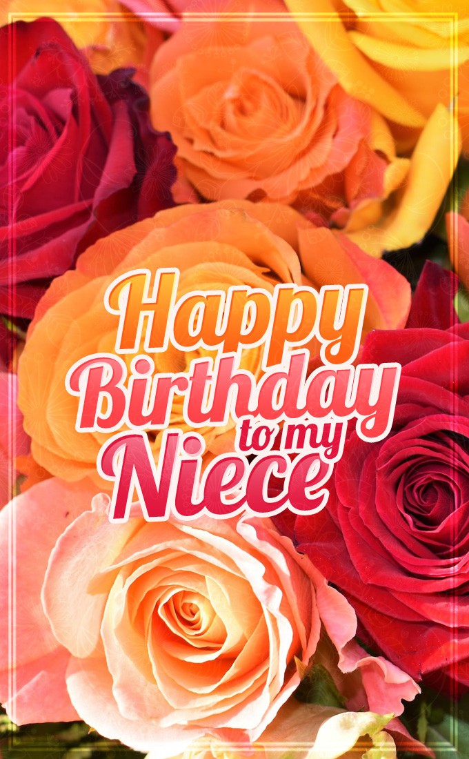 Happy Birthday Niece vertical tall Image with beutiful roses (tall rectangle shape picture)