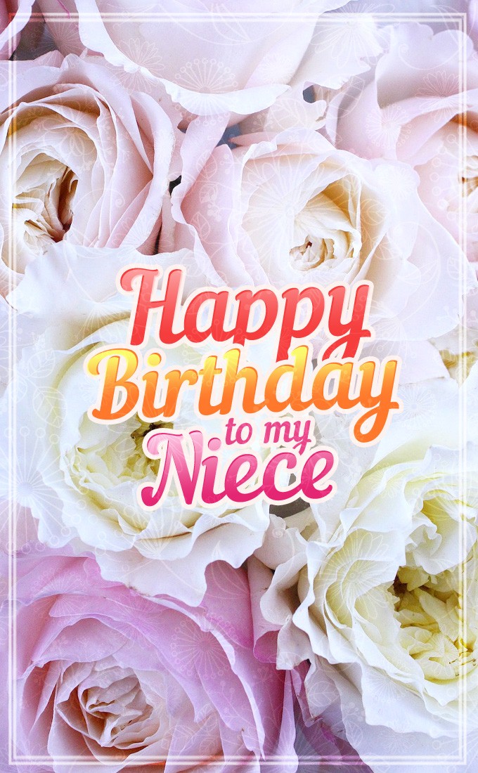 Happy Birthday Niece greeting card with pink roses on the background (tall rectangle shape picture)