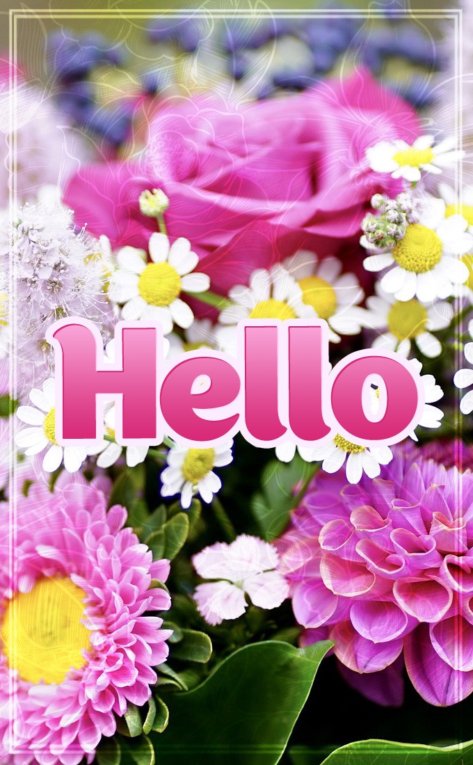 Hello, image with beautiful flowers (tall rectangle shape picture)