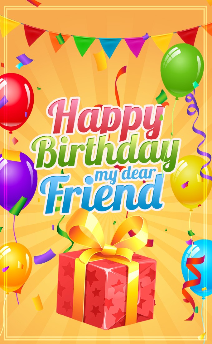 Happy Birthday to my dear Friend vertical tall image with colorful balloons (tall rectangle shape picture)