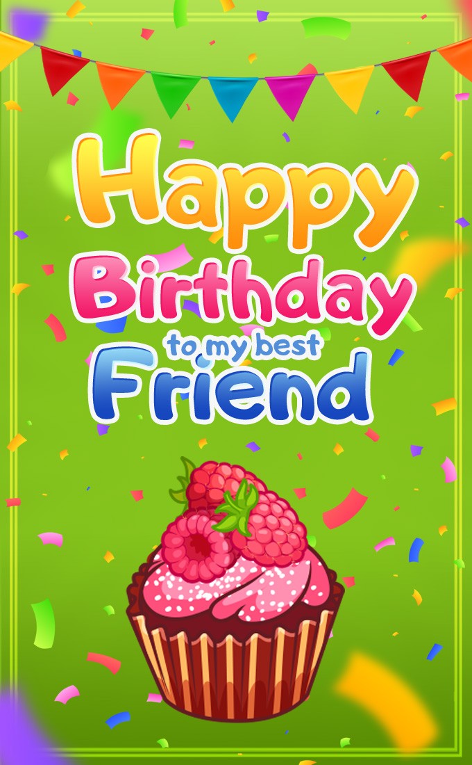 Happy Birthday to my best Friend vertical tall image with green background (tall rectangle shape picture)