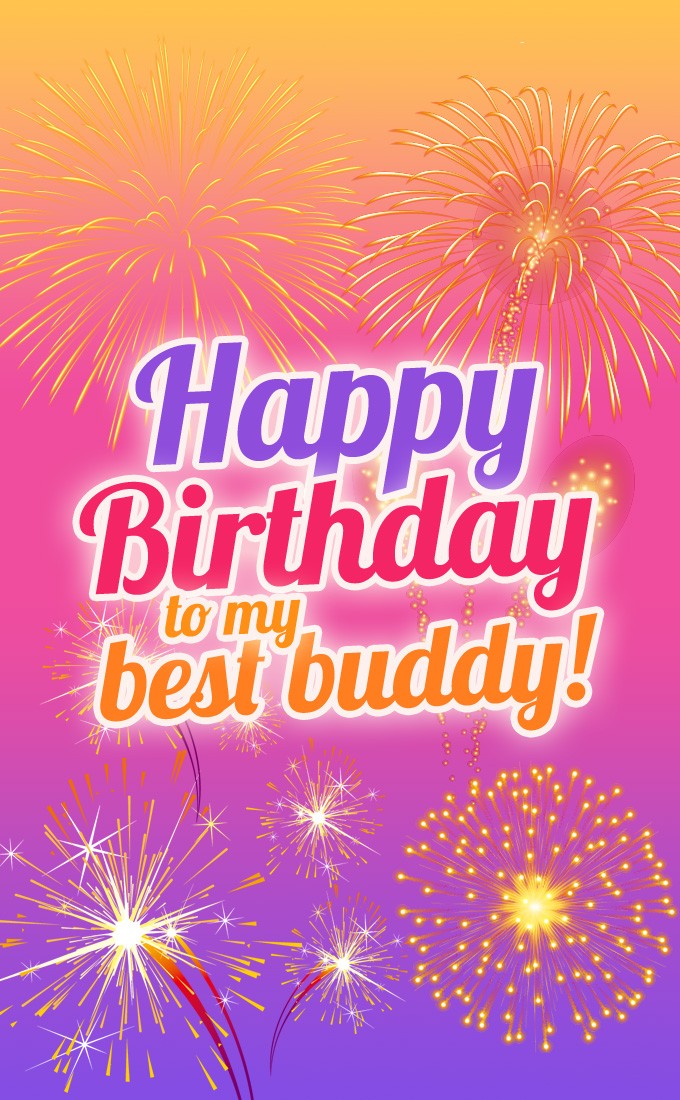 Happy Birthday to my buddy vertical tall image with fireworks (tall rectangle shape picture)