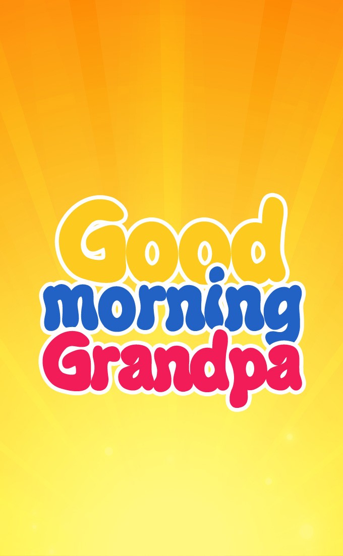 Good Morning Grandpa vertical tall image (tall rectangle shape picture)