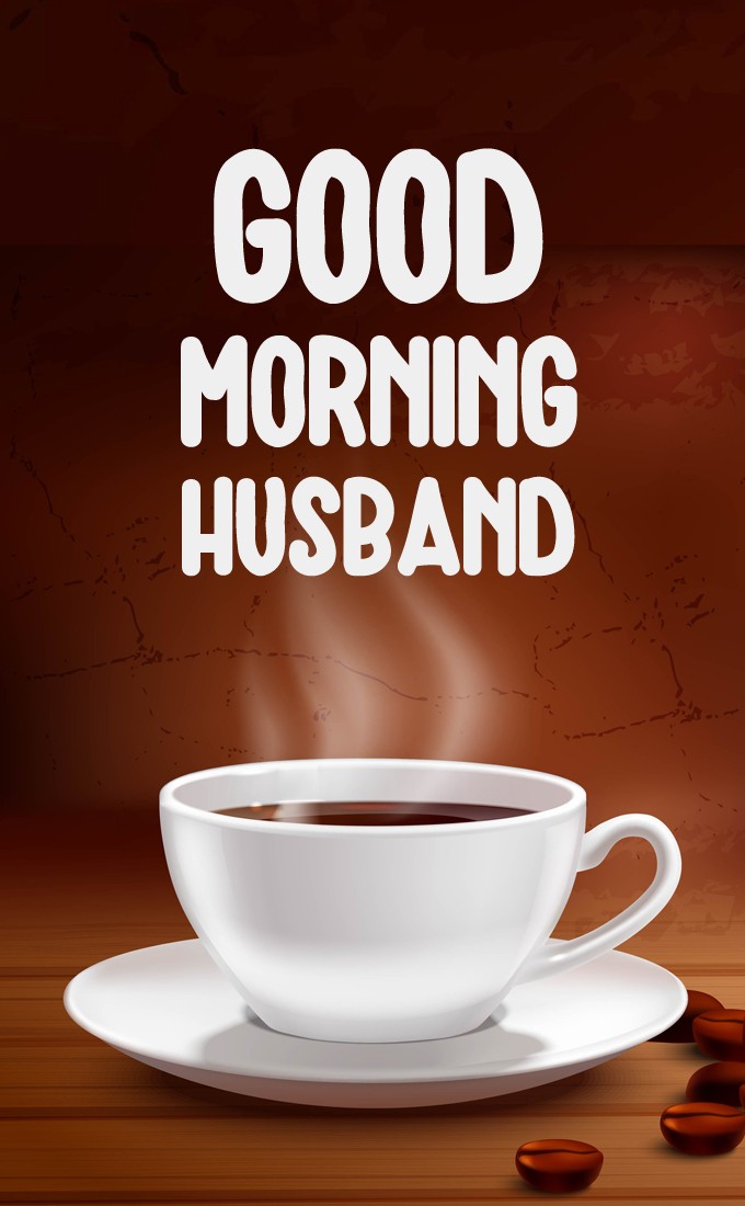 Good Morning Husband vertical tall image with coffee (tall rectangle shape picture)