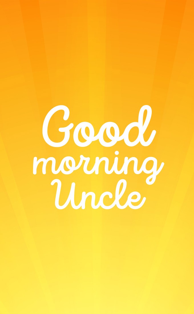 Good Morning Uncle vertical tall picture with bright orange background (tall rectangle shape picture)