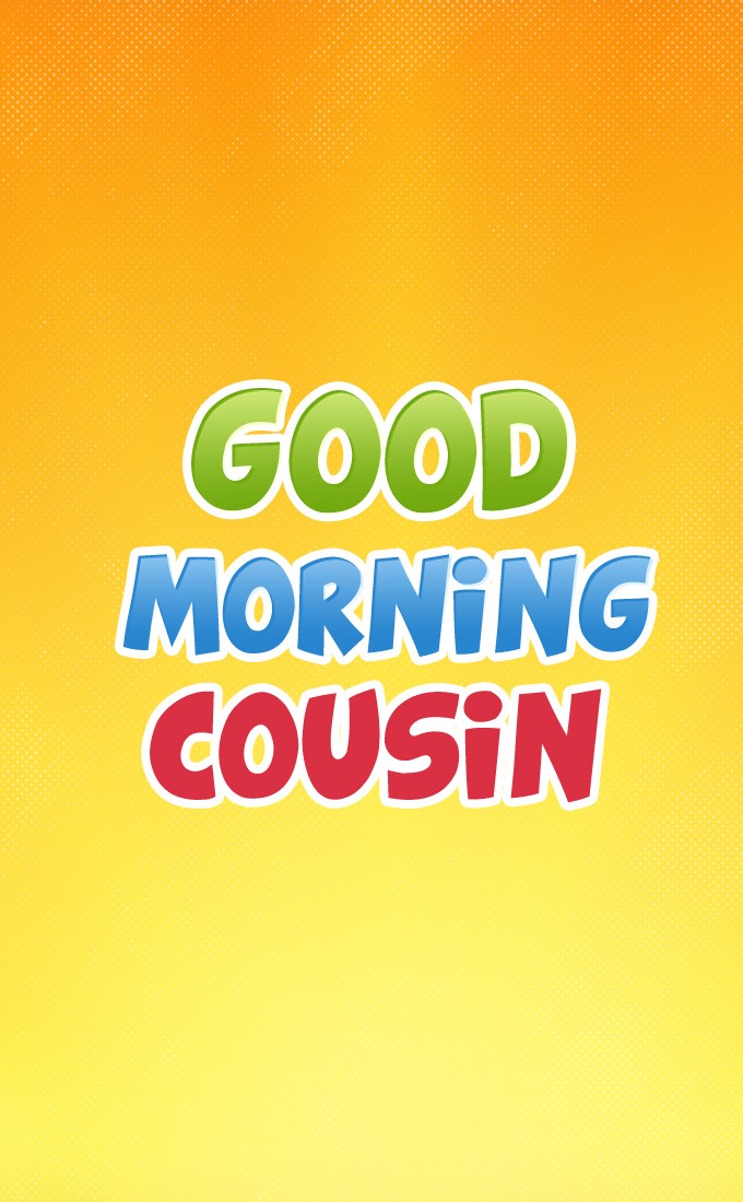 Good Morning Cousin vertical tall image with bright orange background (tall rectangle shape picture)