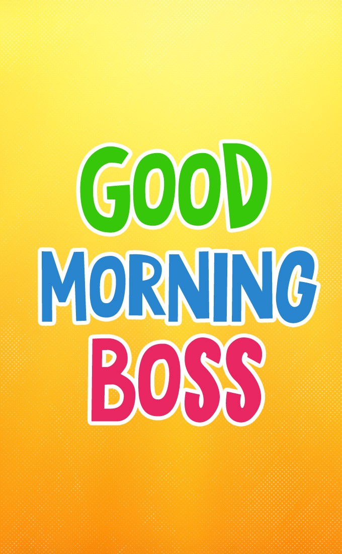 Good Morning Boss vertical tall Image (tall rectangle shape picture)