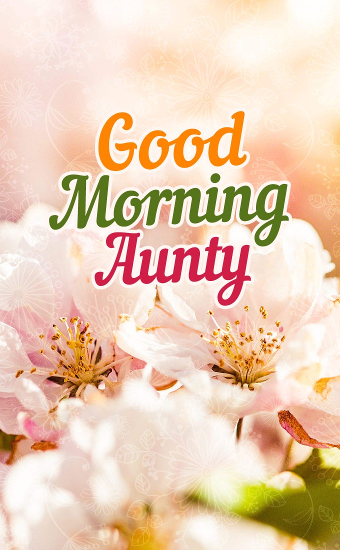 Good Morning Aunty vertical tall picture with beautiful floral background (tall rectangle shape picture)