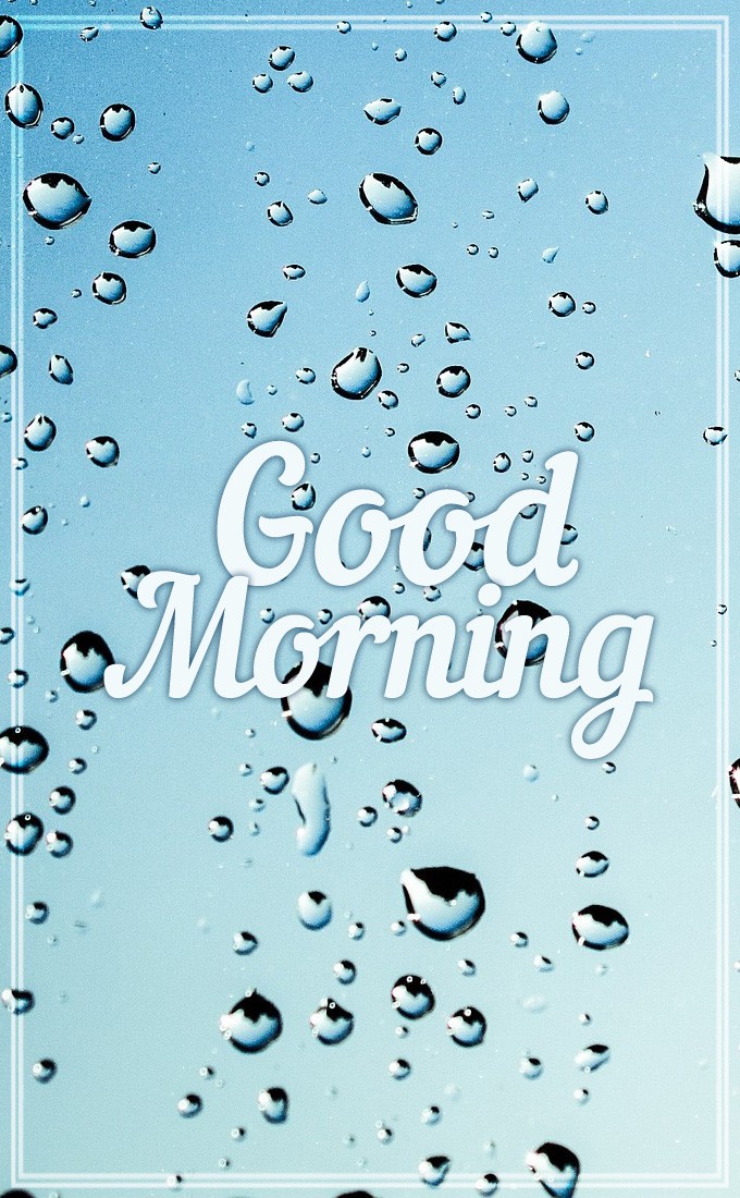 Good Morning picture with raindrops on glass (tall rectangle shape picture)