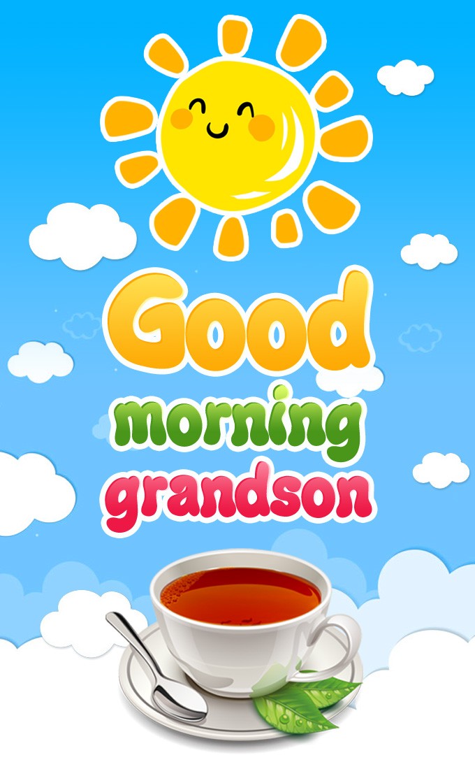 Good Morning grandson vertical tall picture with cartoon sun and a cup of tea (tall rectangle shape picture)