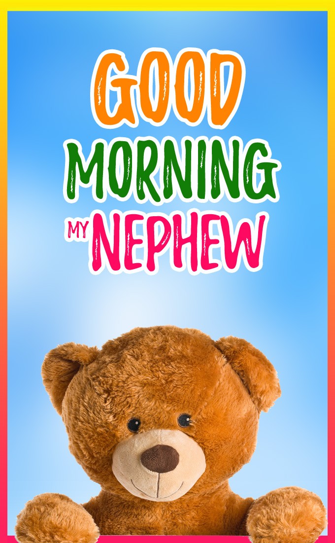 Good Morning Nephew colorful vertical tall picture with cute teddy bear (tall rectangle shape picture)