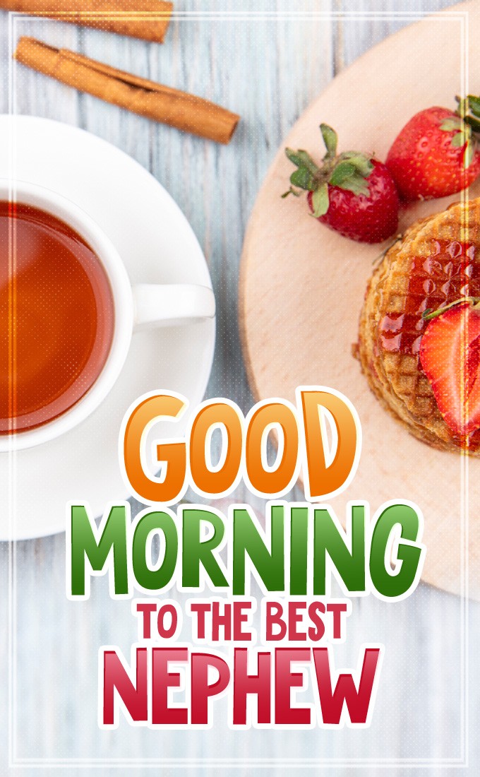 Good Morning to the Best Nephew vertical tall image with tea, strawberries and waffles (tall rectangle shape picture)