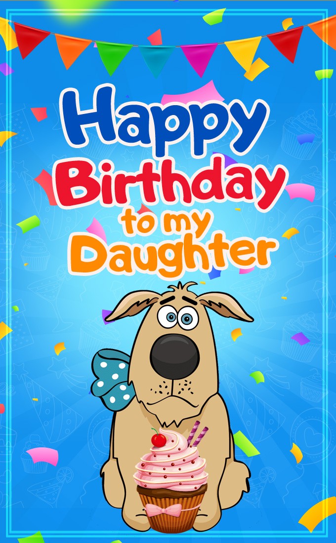 Happy Birthday Daughter funny image with cartoon dog (tall rectangle shape picture)