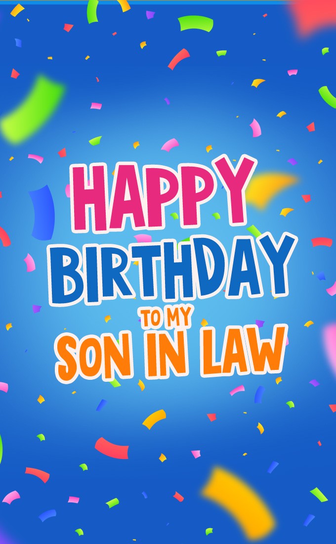 Happy Birthday to my Son in law vertical tall image with colorful confetti (tall rectangle shape picture)