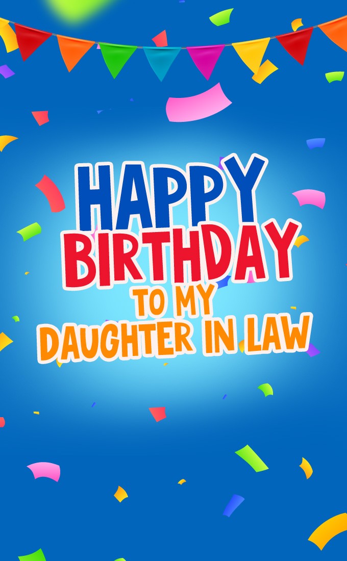 Happy Birthday to my Daughter in law vertical tall picture with colorful confetti (tall rectangle shape picture)