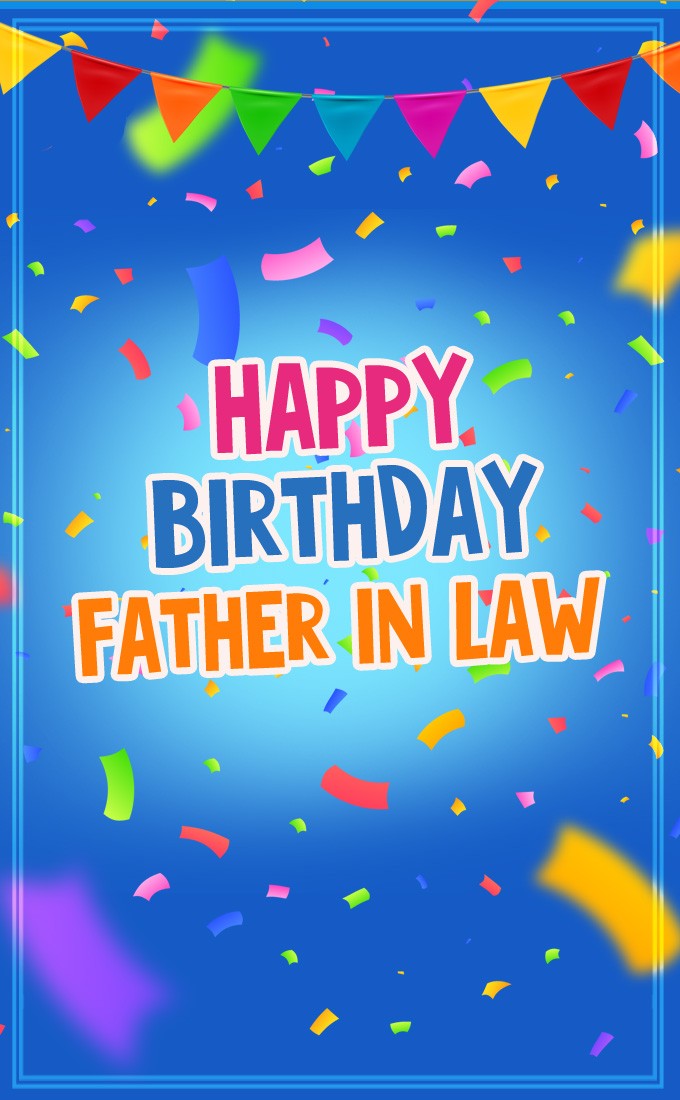 Happy Birthday Father-In-Law vertical tall Picture with colorful confetti (tall rectangle shape picture)