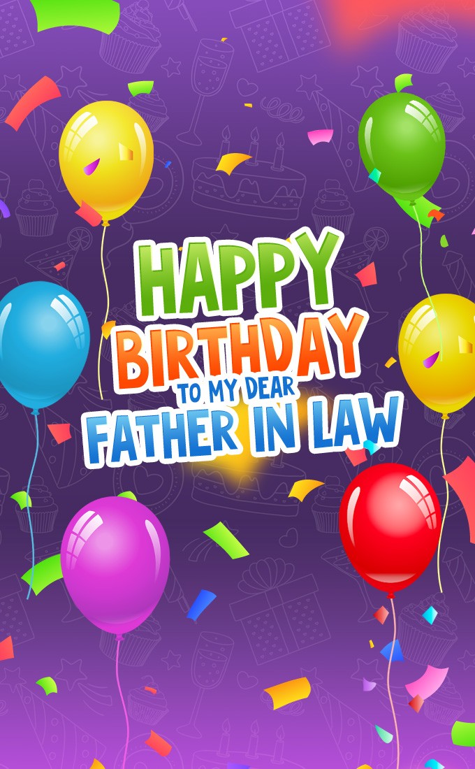 Happy Birthday to my dear Father In Law vertical tall Greeting Card (tall rectangle shape picture)