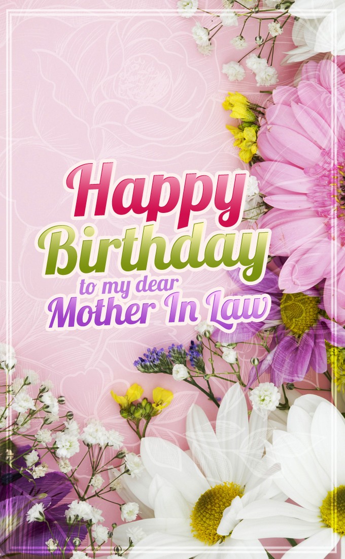 Happy Birthday to my dear Mother In Law vertical tall Image with beautiful flowers (tall rectangle shape picture)