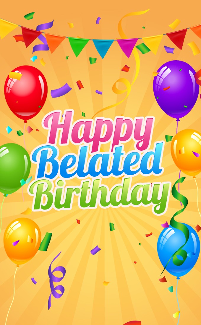 Happy Belated Birthday vertical tall Image with balloons (tall rectangle shape picture)