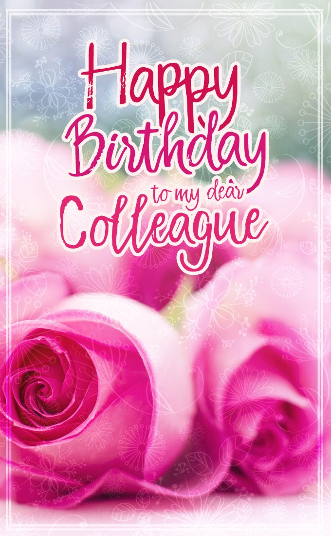 Happy Birthday to my Dear Colleague vertical tall image with pink roses (tall rectangle shape picture)