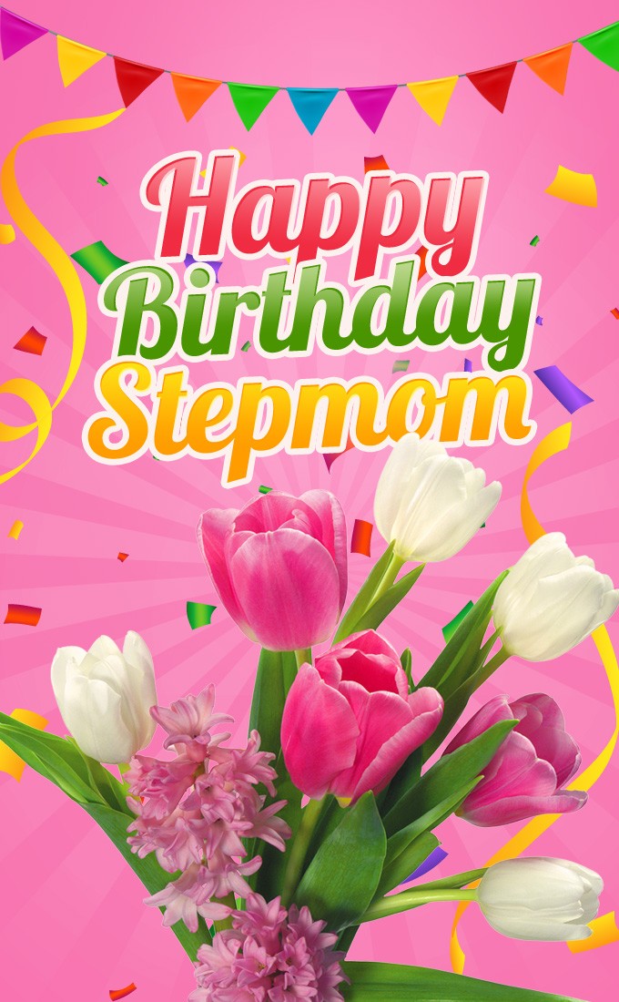 Happy Birthday Stepmom vertical tall Image with tulips (tall rectangle shape picture)