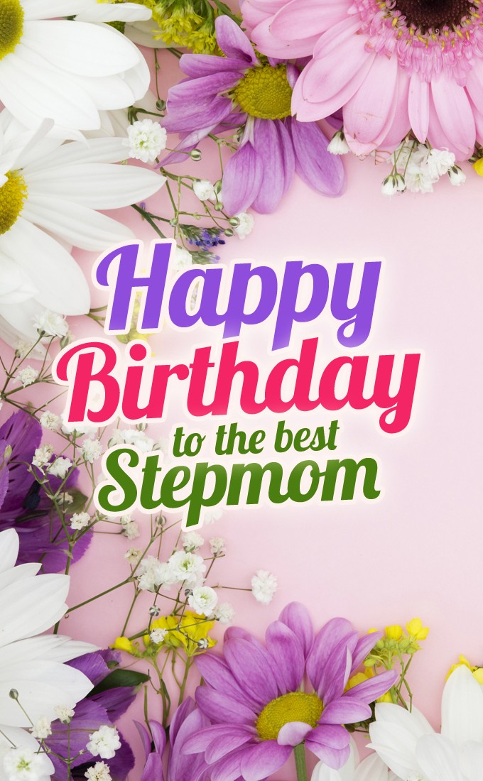 Happy Birthday to the best Stepmom vertical tall Image with beautiful flowers (tall rectangle shape picture)