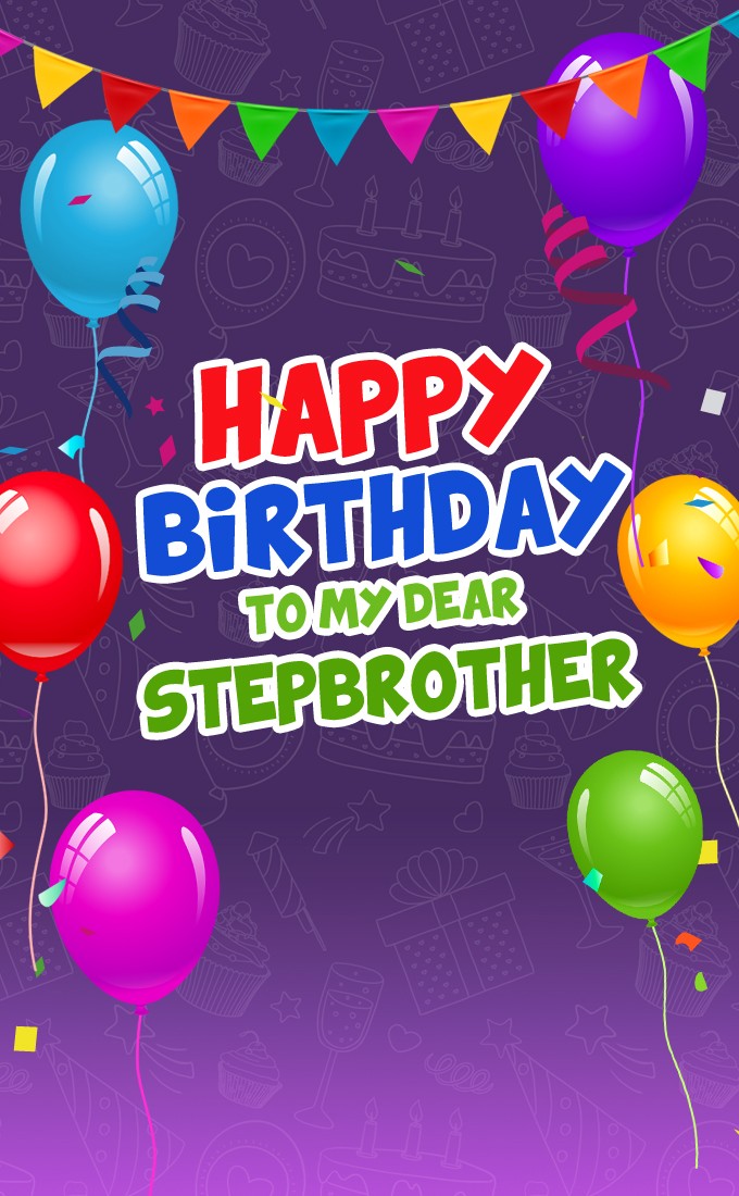 Happy Birthday Stepbrother vertical tall image with colorful balloons (tall rectangle shape picture)