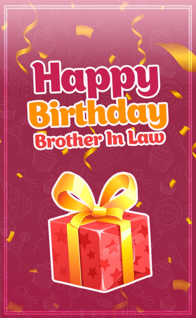 Happy Birthday Brother In Law vertical tall image with gift box (tall rectangle shape picture)