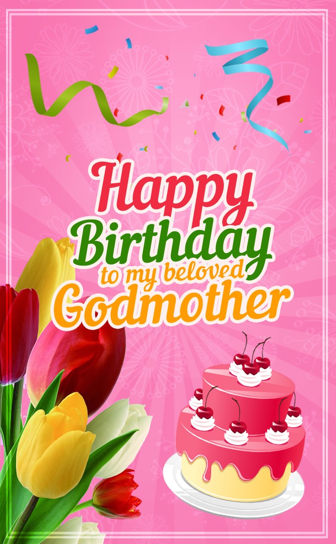 Happy Birthday to my beloved Godmother vertical tall picture with tulips and cake (tall rectangle shape picture)