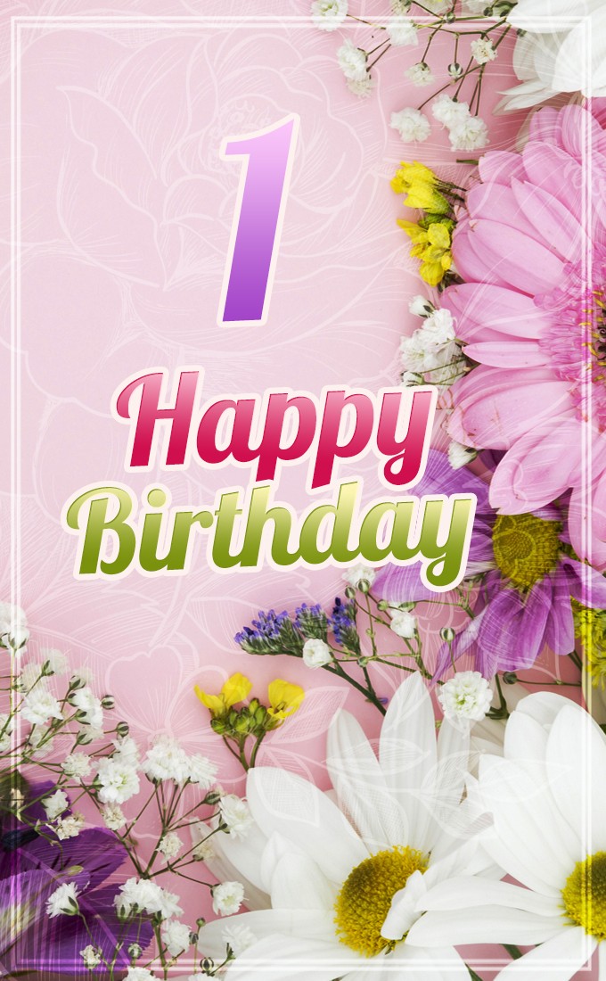 Happy 1st Birthday vertical tall Image with beautiful flowers (tall rectangle shape picture)