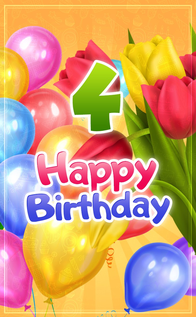 Happy 4th Birthday picture with colorful balloons and tulips (tall rectangle shape picture)