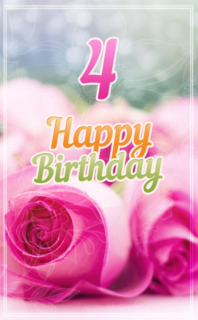 Happy 4th Birthday Image with pink roses (tall rectangle shape picture)