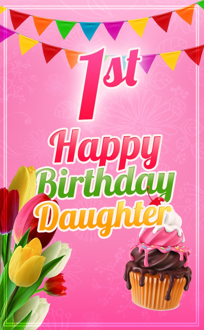 Happy 1st Birthday vertical tall Daughter Image (tall rectangle shape picture)