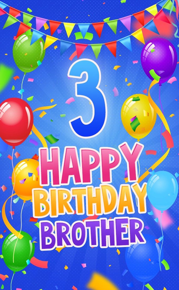 Happy 3rd Birthday Brother vertical tall Image with balloons, confetti and flags (tall rectangle shape picture)