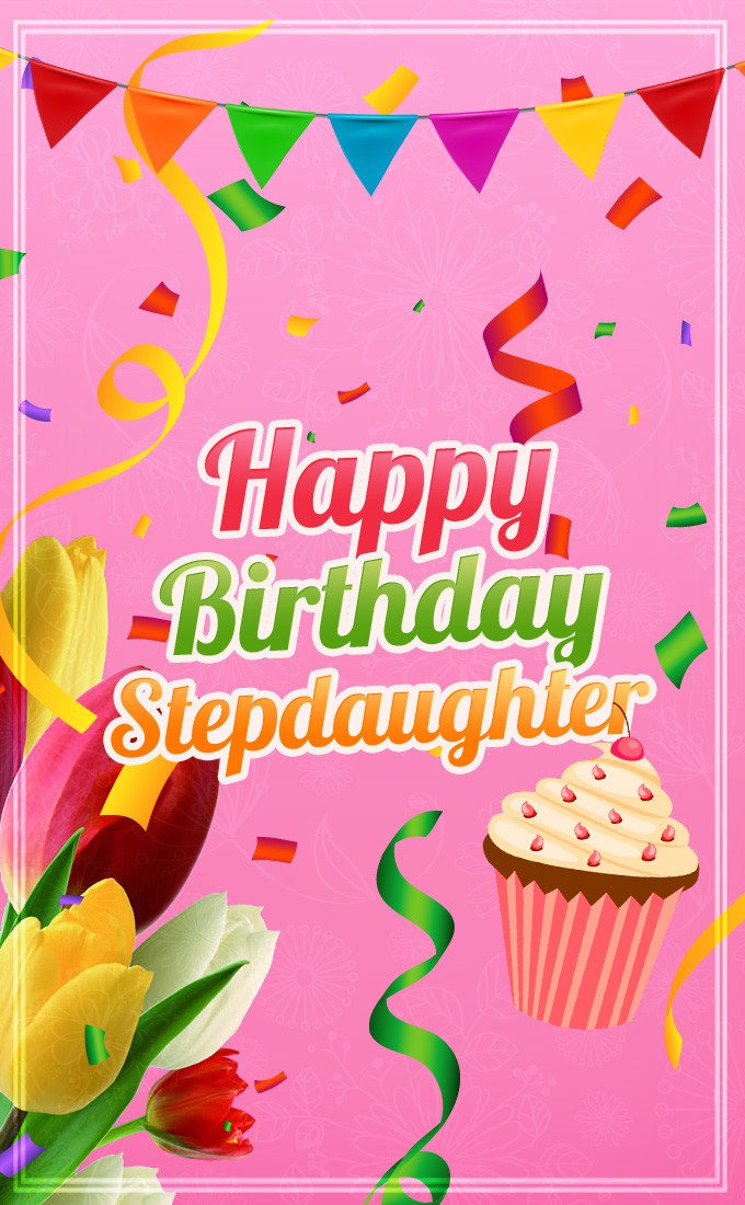 Happy Birthday Stepdaughter vertical tall Image with cupcake and tulips (tall rectangle shape picture)