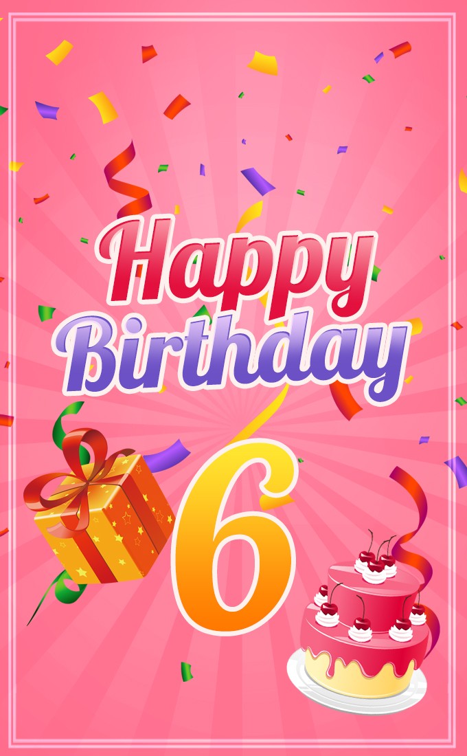 Happy 6th Birthday Image with cherry cake and orange gift box (tall rectangle shape picture)