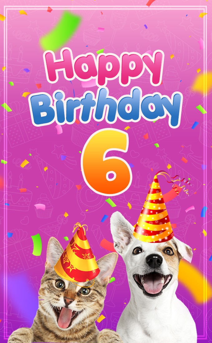 Happy 6th Birthday funny picture with dog and cat (tall rectangle shape picture)