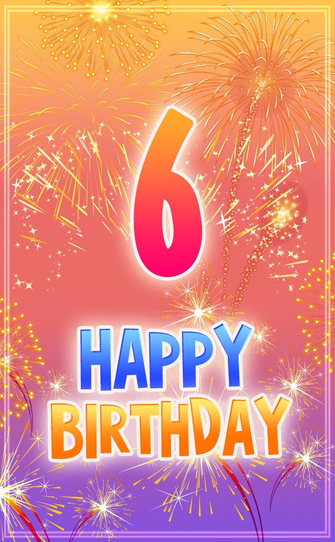 Happy 6th Birthday Image with fireworks (tall rectangle shape picture)