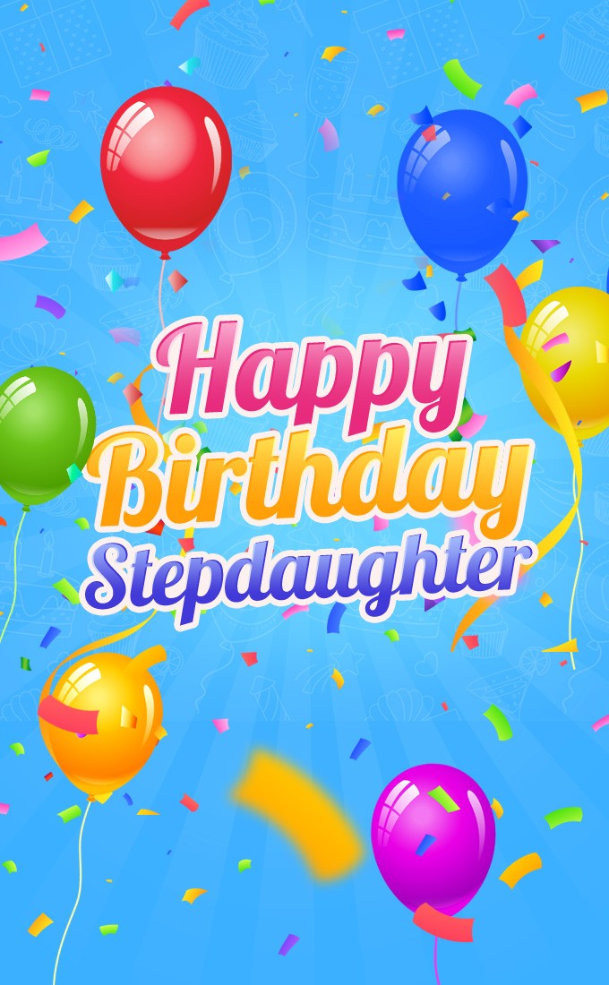 Happy Birthday Stepdaughter vertical tall greeting card with colorful balloons (tall rectangle shape picture)