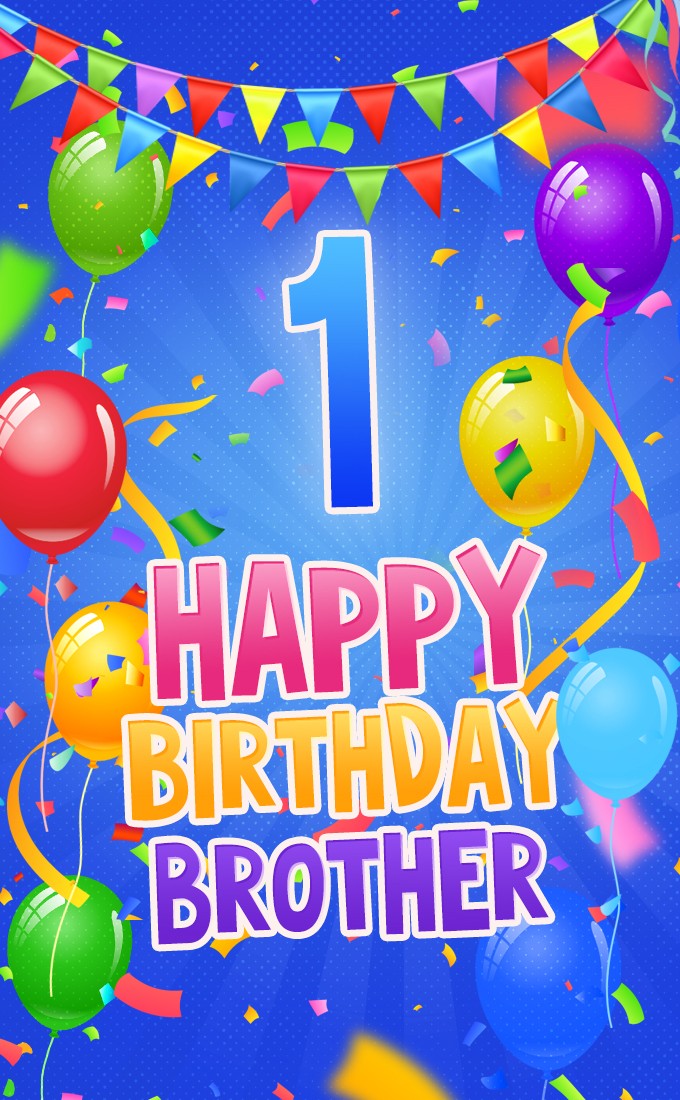 Happy 1st Birthday Brother vertical tall Image (tall rectangle shape picture)