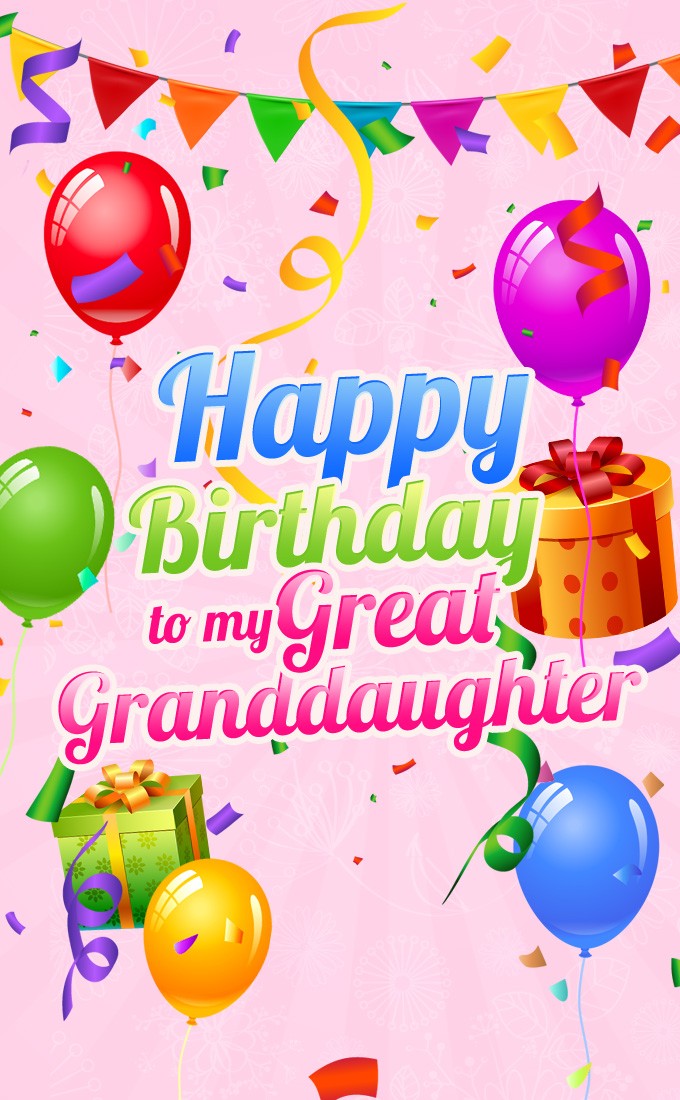 Happy Birthday Great Granddaughter vertical tall Image with balloons and confetti (tall rectangle shape picture)