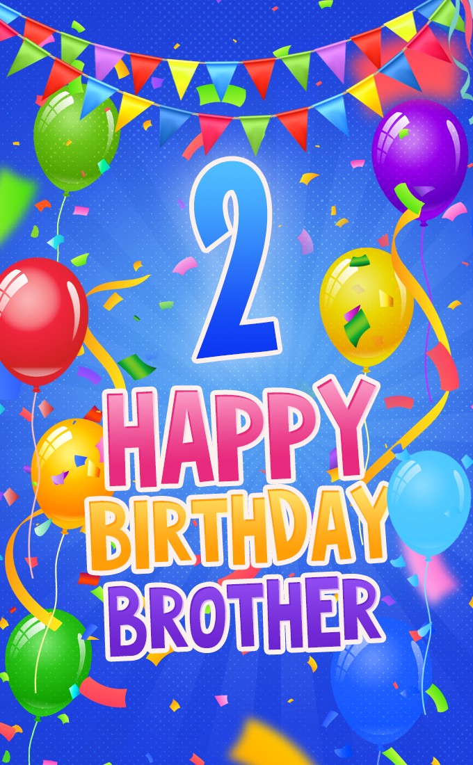 Happy 2nd Birthday Brother vertical tall Image (tall rectangle shape picture)