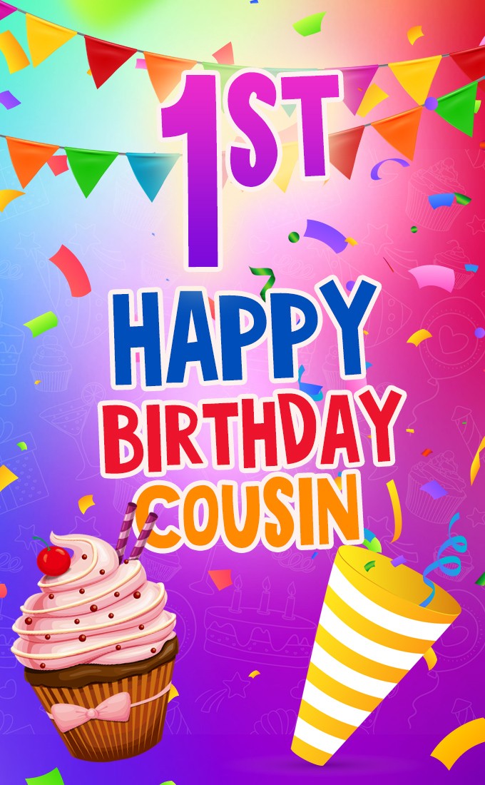 Happy 1st Birthday Cousin vertical tall Image (tall rectangle shape picture)