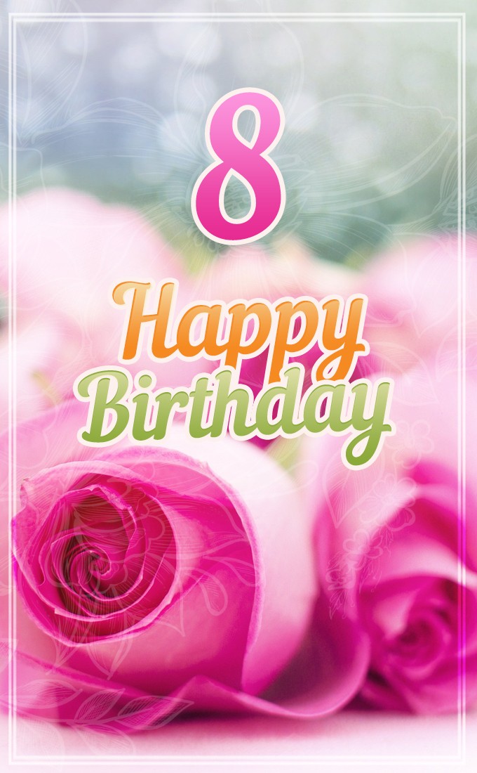 Happy 8th Birthday Image with pink roses (tall rectangle shape picture)