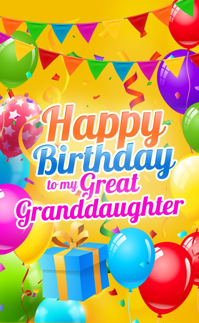 Happy Birthday Great Granddaughter vertical tall Picture with colorful balloons (tall rectangle shape picture)