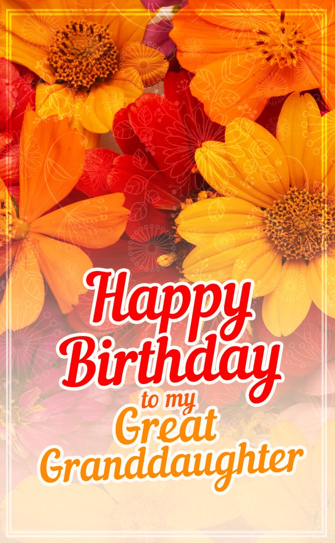 Happy Birthday Great Granddaughter Image with beautiful flowers (tall rectangle shape picture)